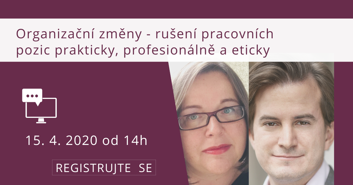 Webinář: Organizační změny – rušení pracovních pozic prakticky, profesionálně a eticky